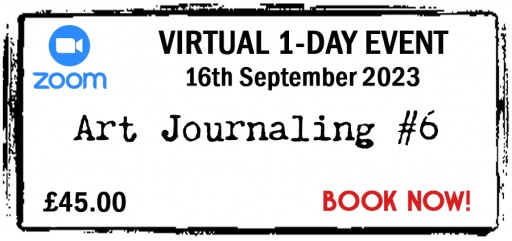 VIRTUAL - Zoom Event - 16th September 2023 - Full Price 45 - Art Journaling #6